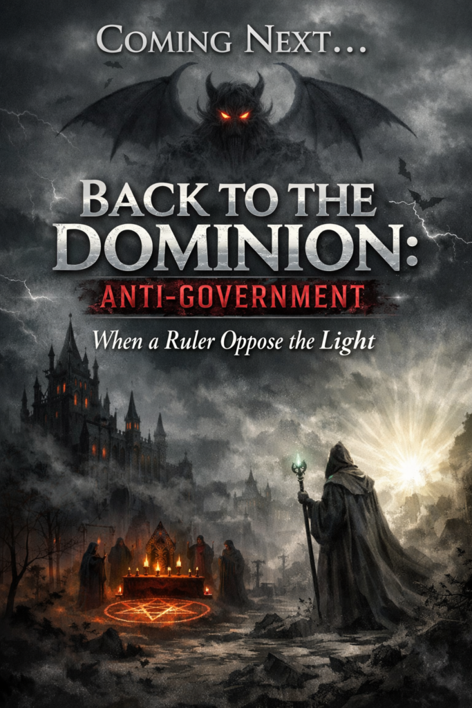 A dark grey book cover showing the kingdom of darkness, with a shadowy demonic ruler above, symbols of witchcraft below, and a contrast of light breaking through the darkness. The title reads “Back to the Dominion: Anti-Government” with the subtitle “When a Ruler Opposes the Light,” and the words “Coming Next” at the top.